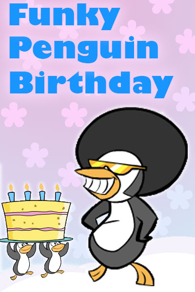 A free musical birthday card featuring a cartoon penguin wearing sunglasses and an afro is accompanied by 2 smaller penguins holding a birthday cake over their heads.