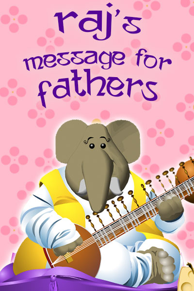 Raj's Message for Fathers
