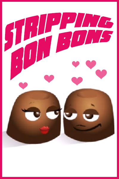 Love and Dating Stripping Bon Bons